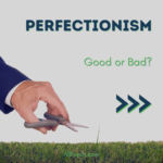 Being a Perfectionist Doesn't Have to be a Negative
